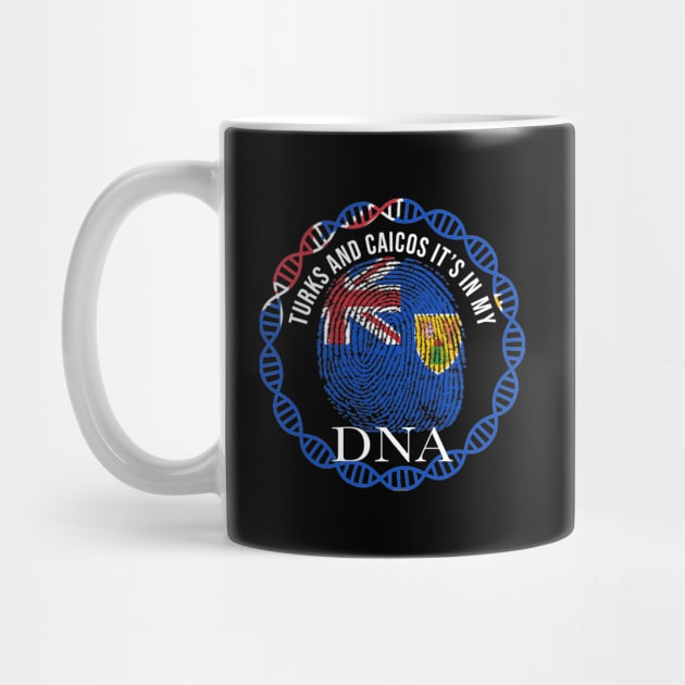 Turks And Caicos Its In My DNA - Gift for Turks And Caicos From Turks And Caicos by Country Flags